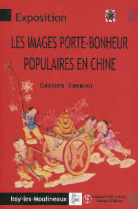 COMENTALE Christophe Images porte-bonheur populaires  en Chine (Les). Exposition Librairie Eklectic