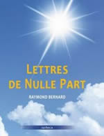 BERNARD Raymond Lettres de nulle part Librairie Eklectic